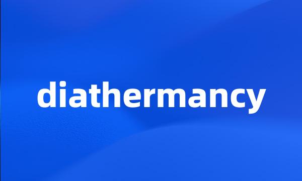 diathermancy