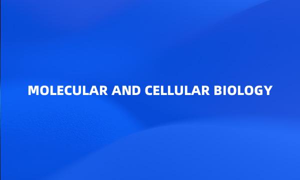 MOLECULAR AND CELLULAR BIOLOGY