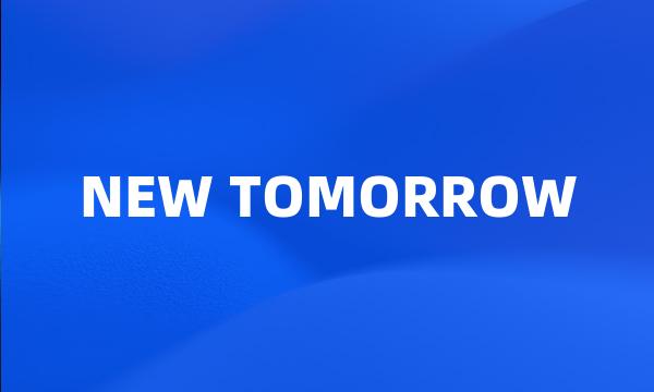 NEW TOMORROW