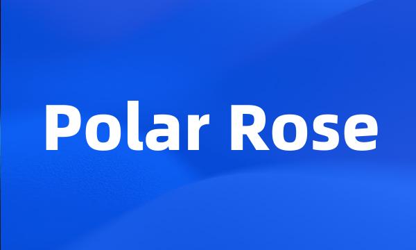 Polar Rose