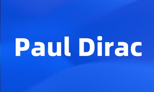 Paul Dirac