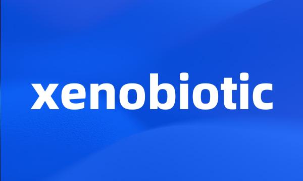 xenobiotic