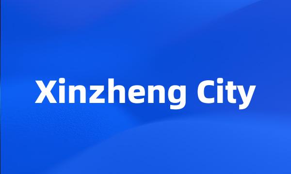 Xinzheng City