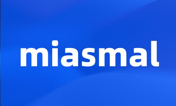 miasmal