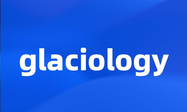 glaciology