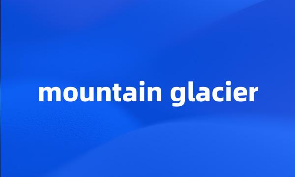 mountain glacier