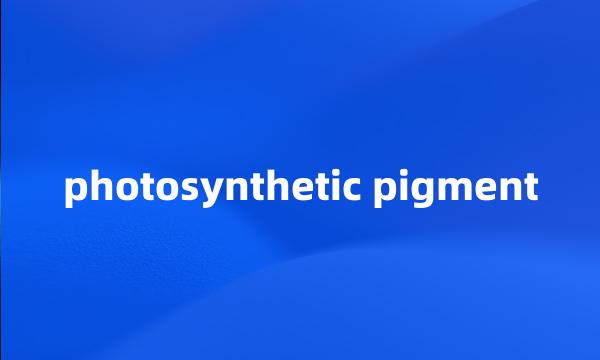 photosynthetic pigment