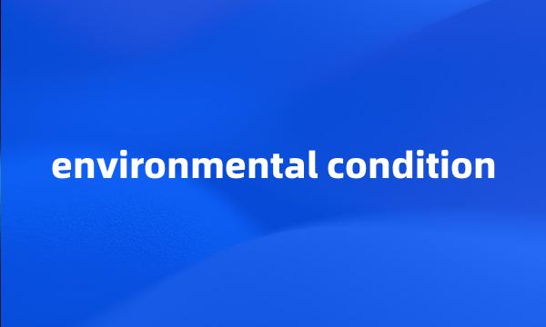 environmental condition