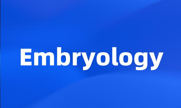 Embryology