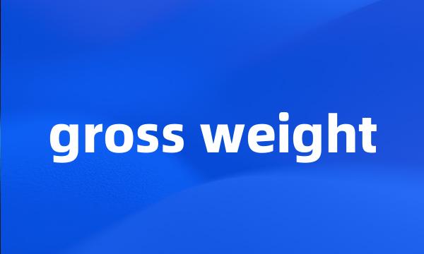 gross weight