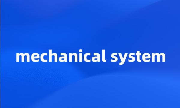 mechanical system