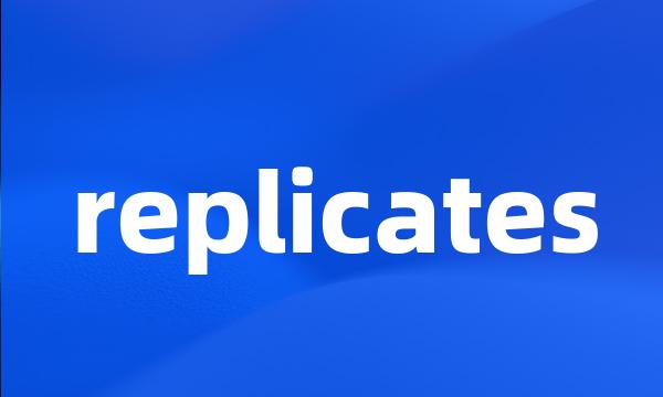 replicates