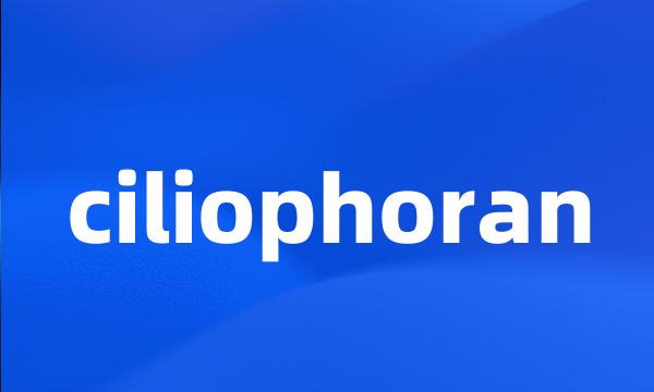 ciliophoran