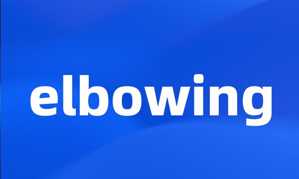 elbowing