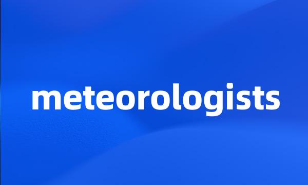 meteorologists