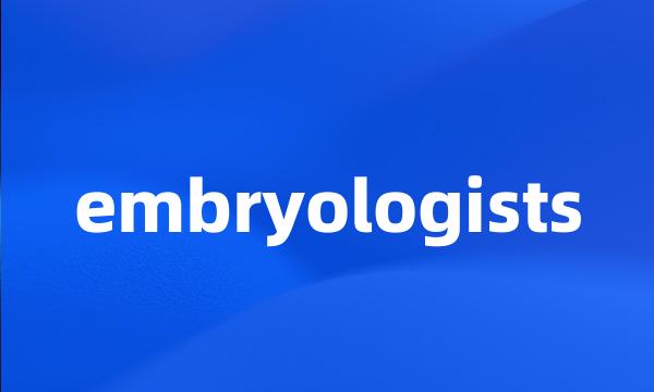 embryologists