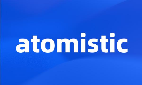 atomistic