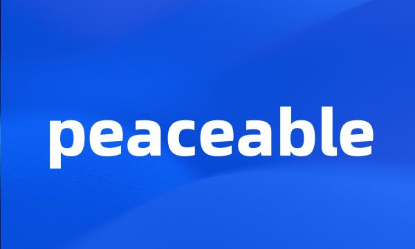 peaceable