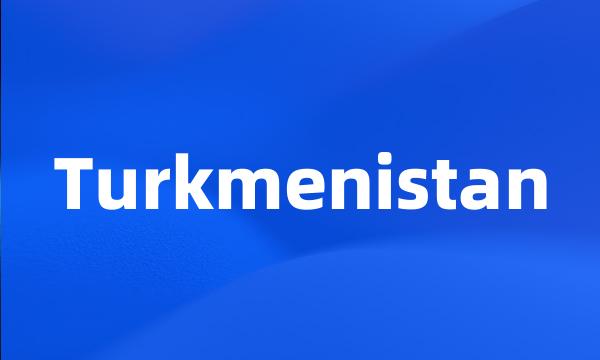 Turkmenistan