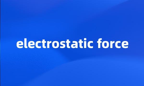 electrostatic force