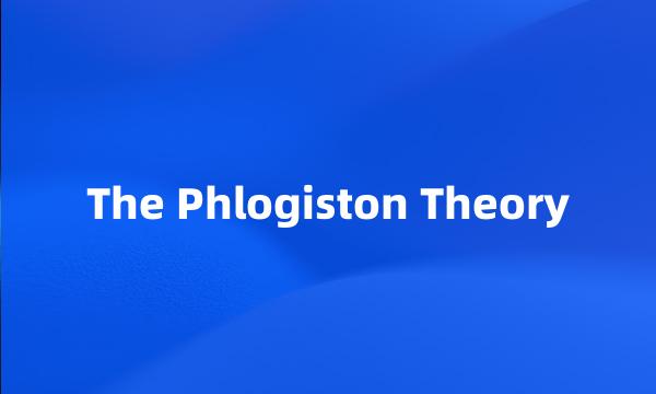 The Phlogiston Theory