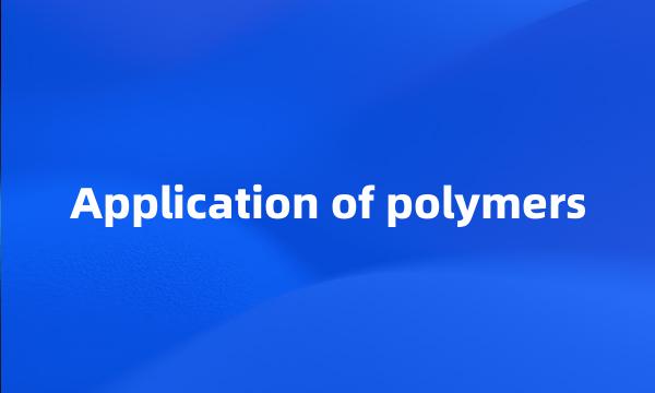 Application of polymers