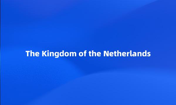 The Kingdom of the Netherlands