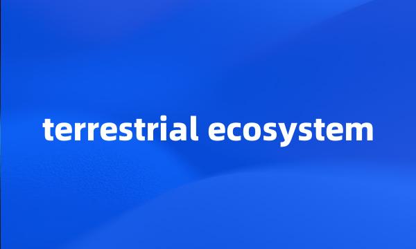 terrestrial ecosystem