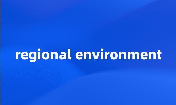 regional environment