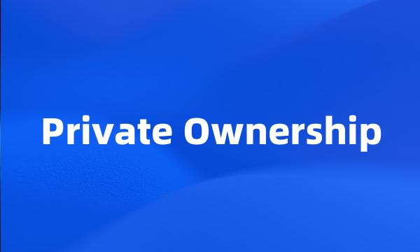 Private Ownership