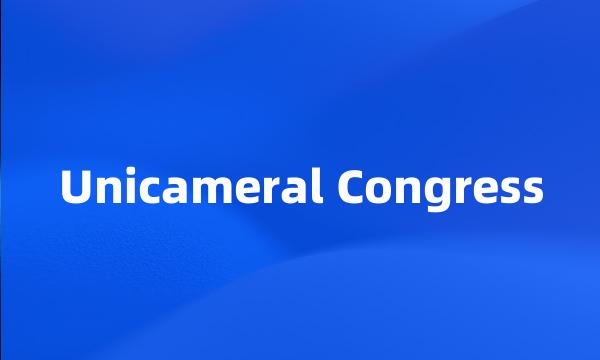 Unicameral Congress