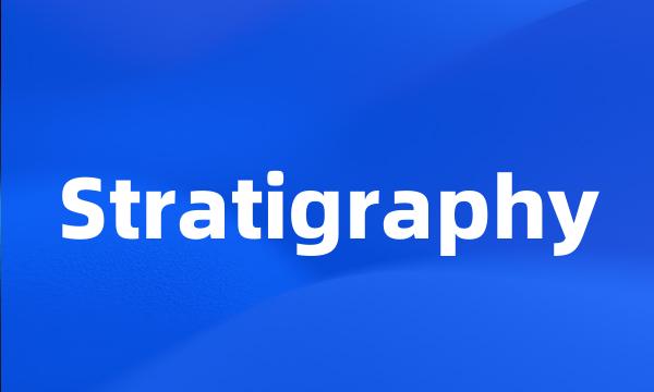 Stratigraphy