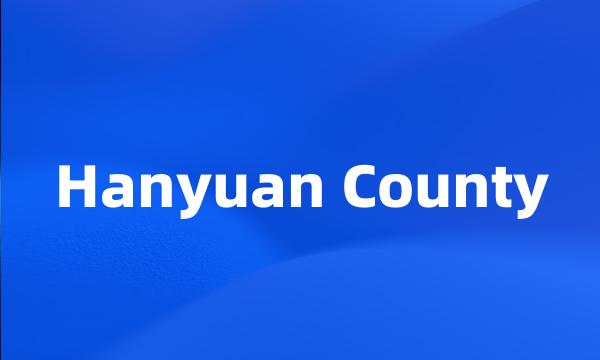 Hanyuan County