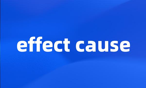 effect cause