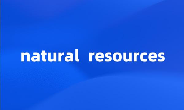 natural  resources