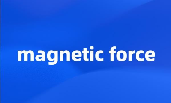 magnetic force