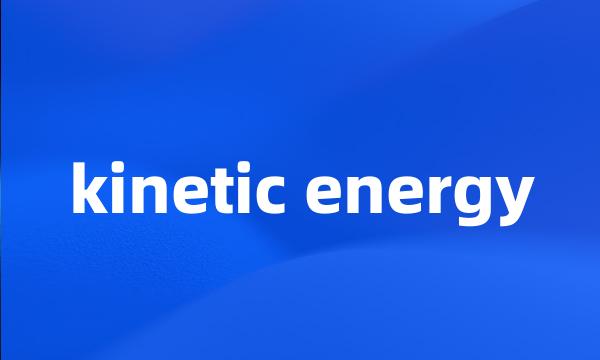 kinetic energy