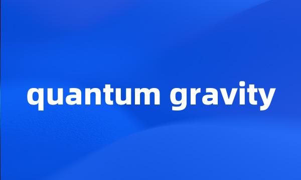 quantum gravity