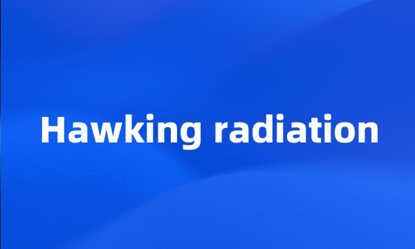 Hawking radiation