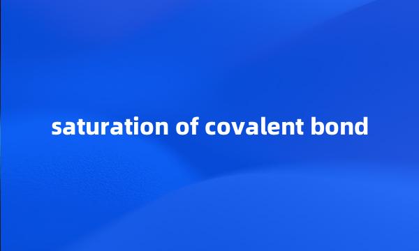 saturation of covalent bond