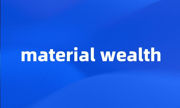 material wealth