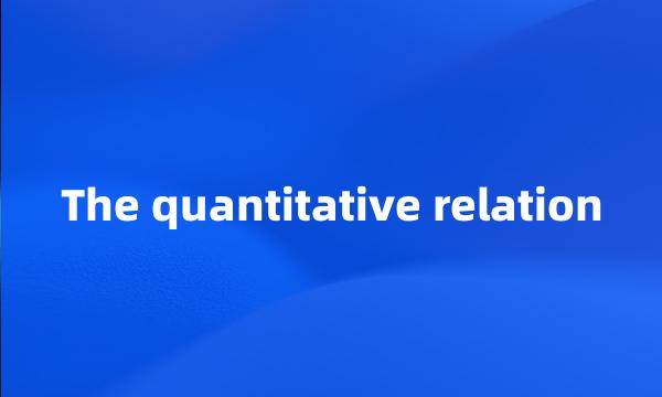 The quantitative relation