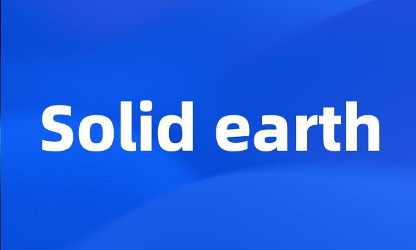 Solid earth