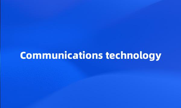 Communications technology