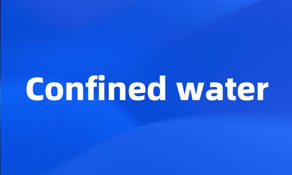 Confined water