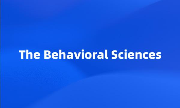 The Behavioral Sciences