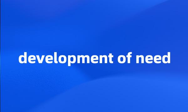 development of need