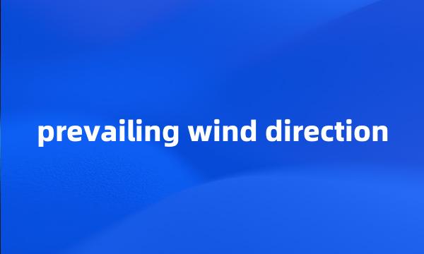 prevailing wind direction