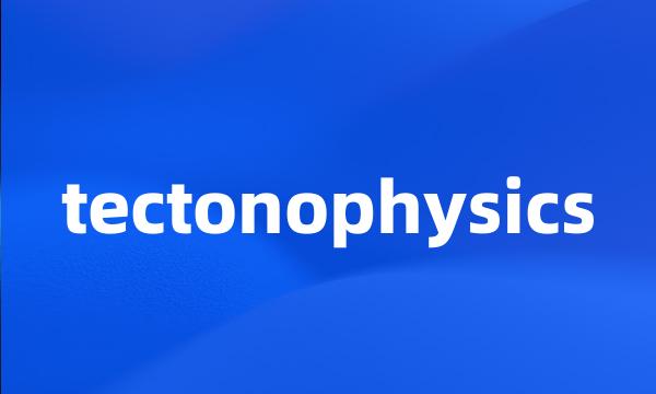 tectonophysics