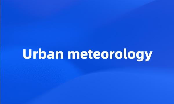 Urban meteorology